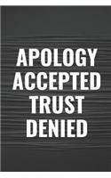Apology Accepted Trust Denied: Blank Lined Composition Notebook Journal, 120 Page, Black Glossy Finish Quote Cover, 6x9