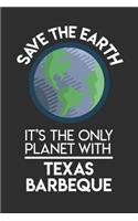 Save The Earth It's The Only Planet With Texas BBQ: 100 page Recipe Journal 6 x 9 Food Lover journal to jot down your recipe ideas and cooking notes