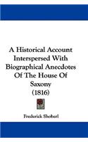 Historical Account Interspersed With Biographical Anecdotes Of The House Of Saxony (1816)