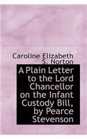 A Plain Letter to the Lord Chancellor on the Infant Custody Bill, by Pearce Stevenson