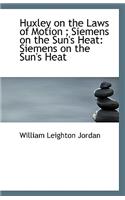 Huxley on the Laws of Motion; Siemens on the Sun's Heat