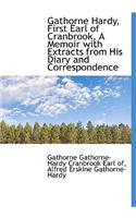 Gathorne Hardy, First Earl of Cranbrook, a Memoir with Extracts from His Diary and Correspondence