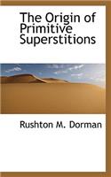 Origin of Primitive Superstitions