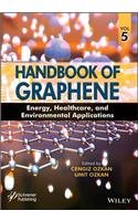 Handbook of Graphene, Volume 5: Energy, Healthcare, and Environmental Applications