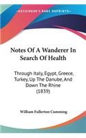Notes Of A Wanderer In Search Of Health
