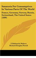 Sanatoria For Consumptives In Various Parts Of The World