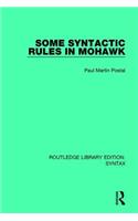 Some Syntactic Rules in Mohawk: (Routledge Library Editions: Syntax)
