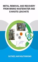 Metal Removal and Recovery from Mining Wastewater and E-Waste Leachate