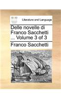 Delle Novelle Di Franco Sacchetti ... Volume 3 of 3