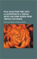 Folk Tales from Tibet, with Illustrations by a Tibetan Artist and Some Verses from Tibetan Love-Songs