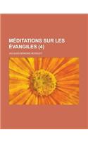 Meditations Sur Les Evangiles (4 )