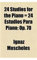 24 Studies for the Piano = 24 Estudios Para Piano; Op. 70