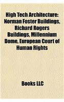 High Tech Architecture: Norman Foster Buildings, Richard Rogers Buildings, Millennium Dome, European Court of Human Rights