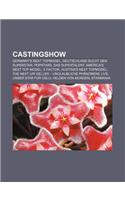 Castingshow: Germany's Next Topmodel, Deutschland Sucht Den Superstar, Popstars, Das Supertalent, America's Next Top Model, X Factor(German)