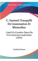 C. Suetonii Tranquilli De Grammaticis Et Rhetoribus