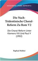 Nach-Tridentinische Choral-Reform Zu Rom V2: Die Choral-Reform Unter Klemens VIII Und Paul V (1902)