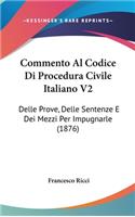 Commento Al Codice Di Procedura Civile Italiano V2: Delle Prove, Delle Sentenze E Dei Mezzi Per Impugnarle (1876)