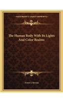 The Human Body with Its Lights and Color Realms