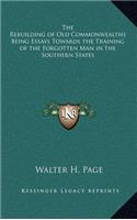 The Rebuilding of Old Commonwealths Being Essays Towards the Training of the Forgotten Man in the Southern States