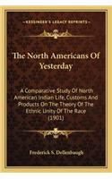 North Americans of Yesterday the North Americans of Yesterday
