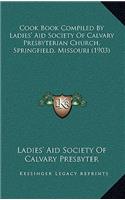 Cook Book Compiled by Ladies' Aid Society of Calvary Presbyterian Church, Springfield, Missouri (1903)