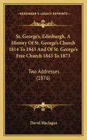 St. George's, Edinburgh, A History Of St. George's Church 1814 To 1843 And Of St. George's Free Church 1843 To 1873