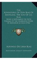 Adventures of Don Blas of Santilane, the Son of Gil Blas: Being a Supplement or Fifth Volume, of the Celebrated Work of Monsieur Le Sage (1756)