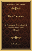 The Africanders: A Century of Dutch-English Feud in South Africa (1900)