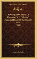 A Description Of A Series Of Illustrations To G. P. Harding's Manuscript History Of The Princes Of Wales (1828)
