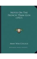 Notes On The French 75mm Gun (1917)