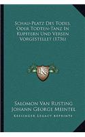 Schau-Platz Des Todes, Oder Todten-Tanz In Kupffern Und Versen Vorgestellet (1736)