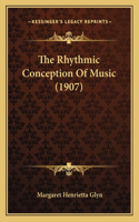 The Rhythmic Conception Of Music (1907)