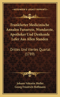 Frankfurter Medicinische Annalen Furaerzte, Wundarzte, Apotheker Und Denkende Lefer Aus Allen Standen