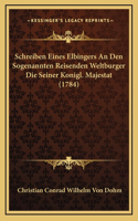 Schreiben Eines Elbingers An Den Sogenannten Reisenden Weltburger Die Seiner Konigl. Majestat (1784)