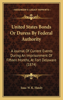 United States Bonds Or Duress By Federal Authority