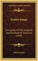 Festive Songs: Principally Of The Sixteenth And Seventeenth Centuries (1848)