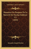 Memoires De Pasquier De Le Barre Et De Nicolas Soldoyer V1 (1859)