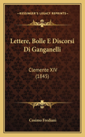 Lettere, Bolle E Discorsi Di Ganganelli: Clemente XIV (1845)