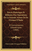 Precis Historique Et Militaire Des Operations De La Grande-Armee Et De L'Armee D'Italie