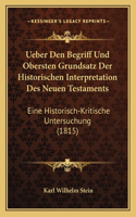 Ueber Den Begriff Und Obersten Grundsatz Der Historischen Interpretation Des Neuen Testaments