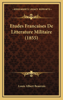 Etudes Francaises De Litterature Militaire (1855)