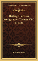 Beitrage Fur Das Konigstadter Theater V1-2 (1832)