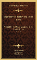 The Seizure Of Haiti By The United States