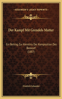 Der Kampf Mit Grendels Mutter: Ein Beitrag Zur Kenntnis Der Komposition Des Beowulf (1887)