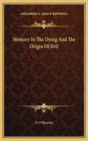 Memory In The Dying And The Origin Of Evil