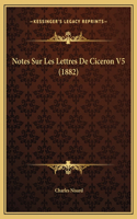 Notes Sur Les Lettres De Ciceron V5 (1882)