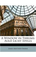 A Window in Thrums: Auld Licht Idylls