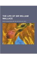 The Life of Sir William Wallace