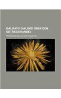 Galiani's Dialoge Uber Den Getreidehandel: (German)