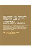 Reports of Cases Argued and Determined in the Supreme Judicial Court of the Commonwealth of Massachusetts (Volume 43): (English)